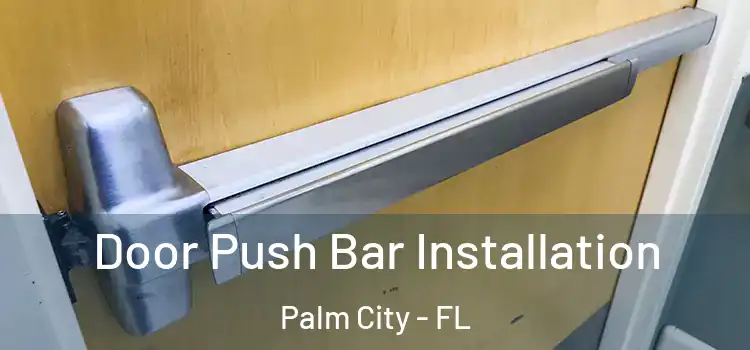 Door Push Bar Installation Palm City - FL