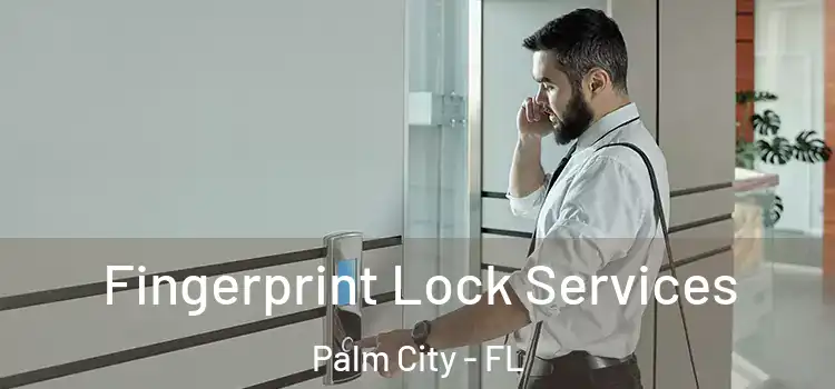 Fingerprint Lock Services Palm City - FL