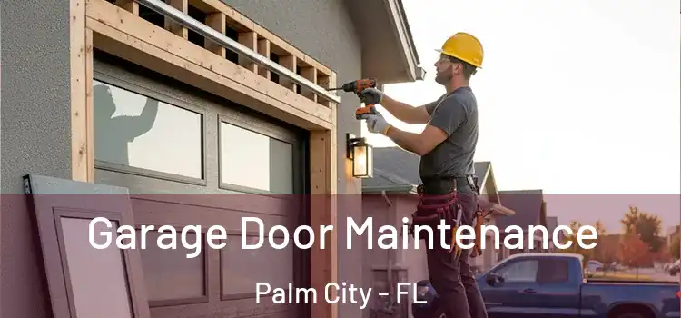 Garage Door Maintenance Palm City - FL