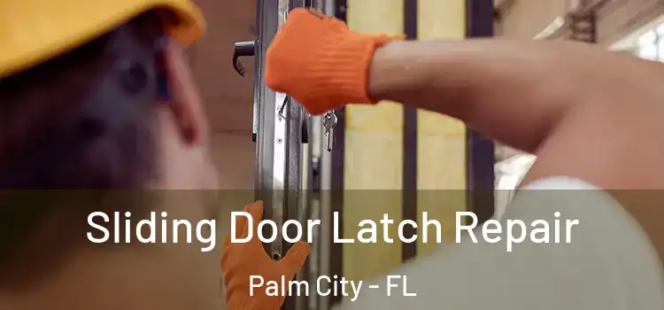 Sliding Door Latch Repair Palm City - FL